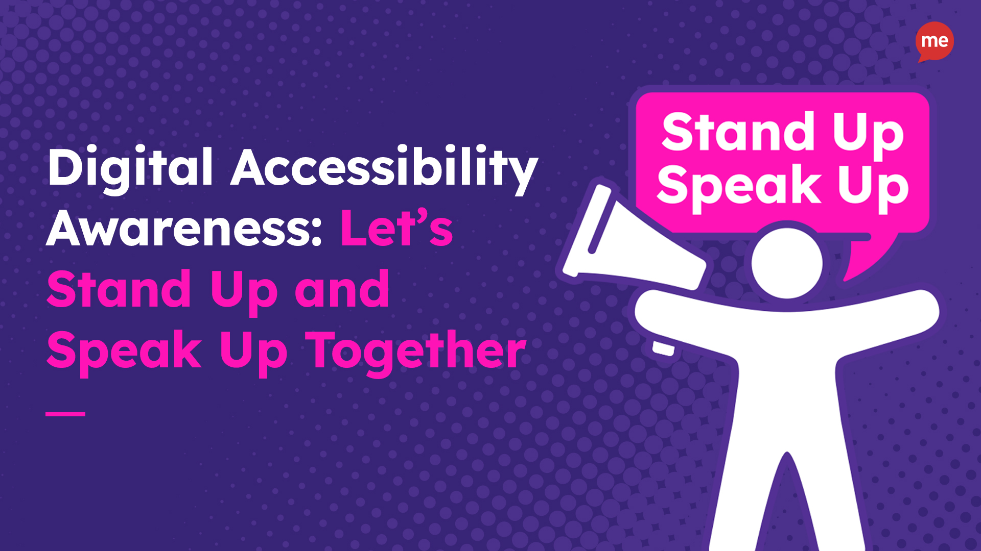 Digital Accessibility: Let's Stand Up and Speak Up Together
