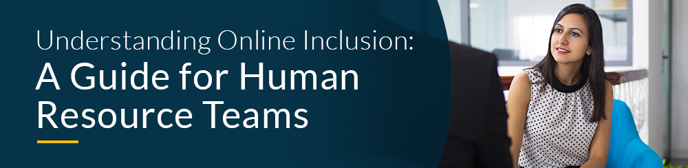 Understanding Online Inclusion: A Guide for Human Resource Teams
