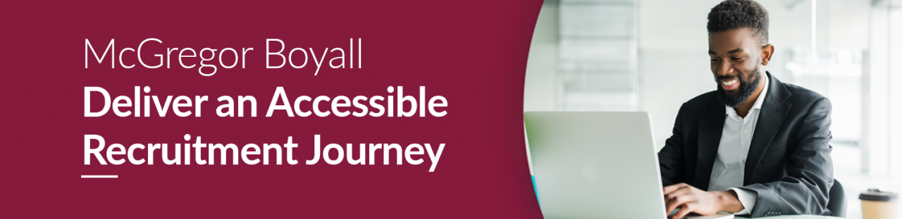 McGregor Boyall Deliver an Accessible Recruitment Journey