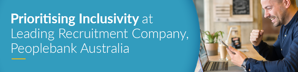 Prioritising Inclusivity at Leading Recruitment Company, Peoplebank Australia