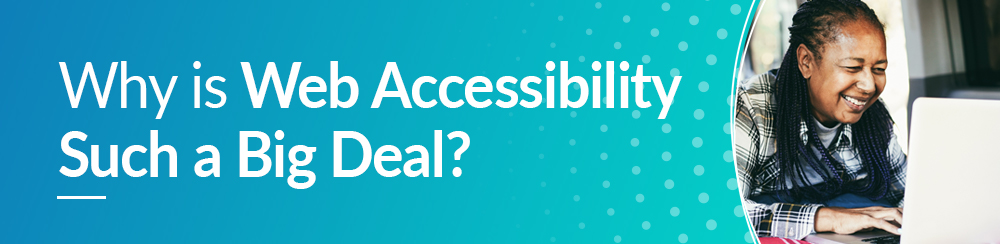 Why is web accessibility such a big deal?