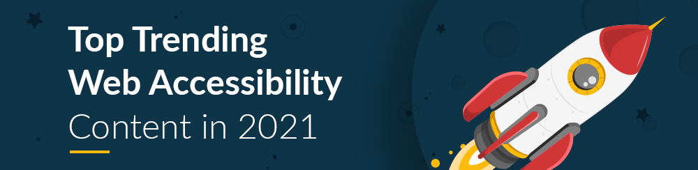 Top Trending Web Accessibility Content in 2021