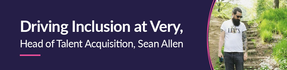 Driving Inclusion at Very, Head of Talent Acquisition, Sean Allen 