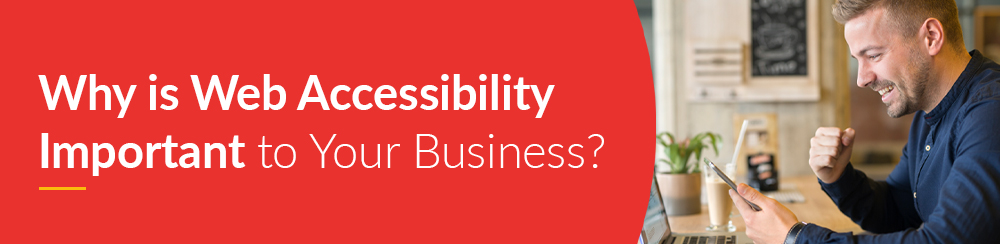 Why is Web Accessibility Important to Your Business?