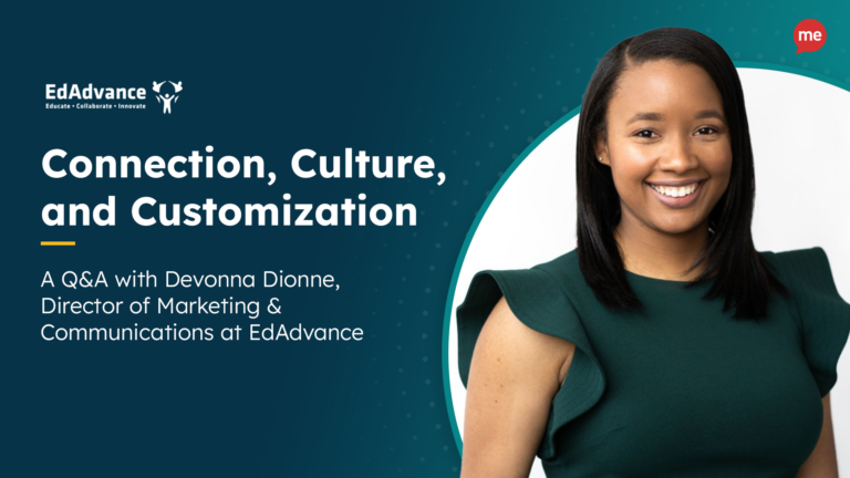 Connection, Culture, and Customization. A Q&A with Devonna Dionne, Director of Marketing & Communications at EdAdvance with an image of Devonna in a circle on the right