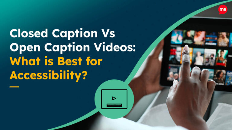 Closed Caption Vs Open Caption Videos What is Best for Accessibility