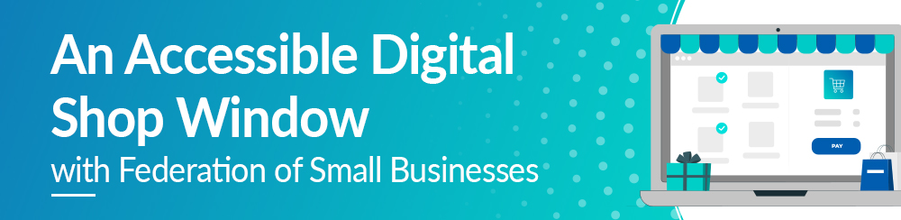 An Accessible Digital Shop Window with Federation of Small Businesses