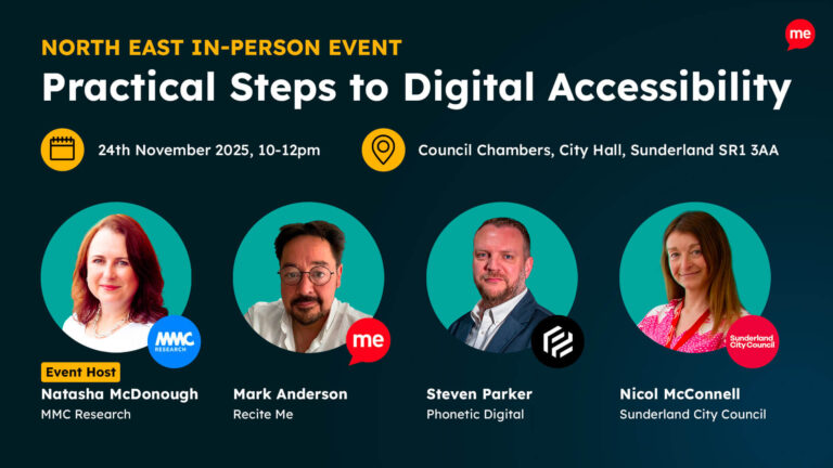Promotional graphic for the “North East In-Person Event: Practical Steps to Digital Accessibility.” The event takes place on 24th November 2025 from 10am to 12pm at the Council Chambers, City Hall, Sunderland SR1 3AA. The image features four speakers: Natasha McDonough from MMC Research (Event Host), Mark Anderson from Recite Me, Steven Parker from Phonetic Digital, and Nicol McConnell from Sunderland City Council.
