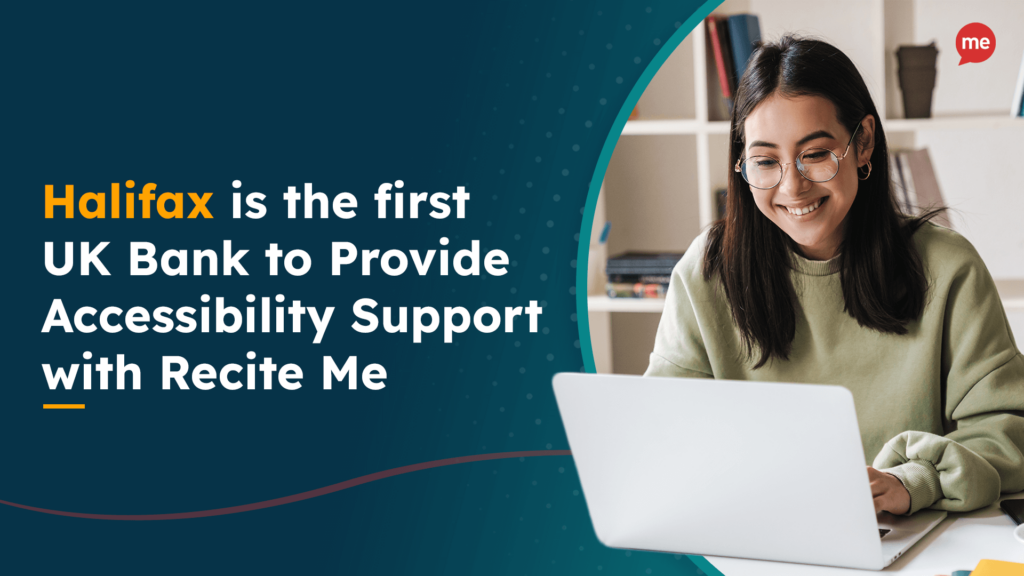 Halifax is the first UK bank to provide accessibility support with Recite Me