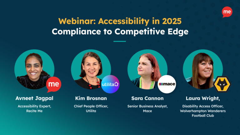 "Webinar: Accessibility in 2025 - Compliance to Competitive Edge Webinar." The graphic includes the event date and time: Tuesday 4th February 2025, 11:00 am – 12:00 pm. Below the title are headshots of four speakers with their names, titles, and organizations: Avneet Jagpal - Accessibility Expert, Recite Me Kim Brosnan - Chief People Officer, Utilita Sara Cannon - Senior Business Analyst, Mace Laura Wright - Disability Access Officer, Wolverhampton Wanderers Football Club.