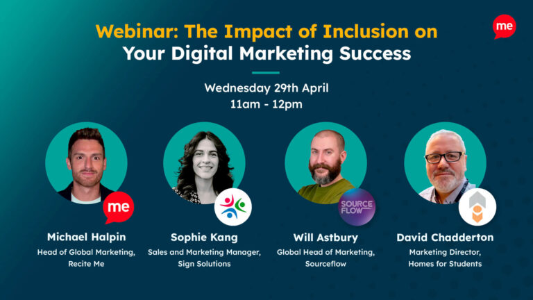 Promotional graphic for a webinar titled "The Impact of Inclusion on Your Digital Marketing Success." The event is scheduled for Wednesday, 29th April, from 11am to 12pm. Four speakers are featured with headshots and titles: Michael Halpin, Head of Global Marketing at Recite Me; Sophie Kang, Sales and Marketing Manager at Sign Solutions; Will Astbury, Global Head of Marketing at Sourceflow; and David Chadderton, Marketing Director at Homes for Students. Each speaker's photo is accompanied by their company logo.