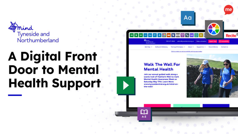 A Digital Front Door to Mental Health Support. Mock-up shows Recite Me toolbar being used on the Tyneside and Northumberland Mind website.
