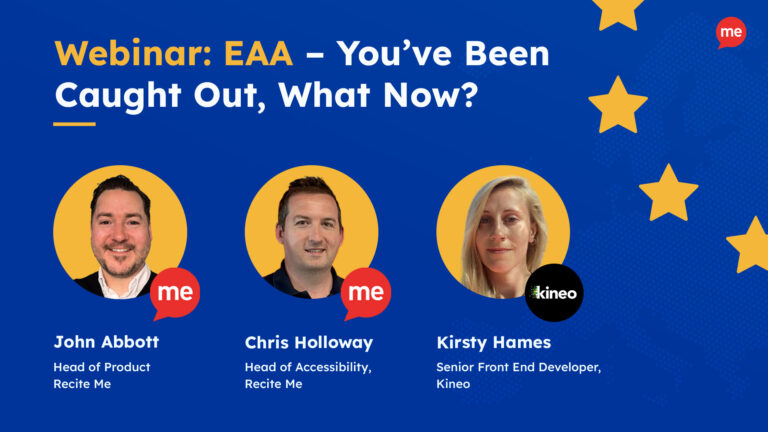 Webinar promotional graphic for "EAA – You’ve Been Caught Out, What Now?" hosted by Recite Me. Featured speakers include Kirsty Hames (Senior Front End Developer, Kineo), John Abbott (Head of Product), and Chris Holloway (Head of Accessibility), all from Recite Me.