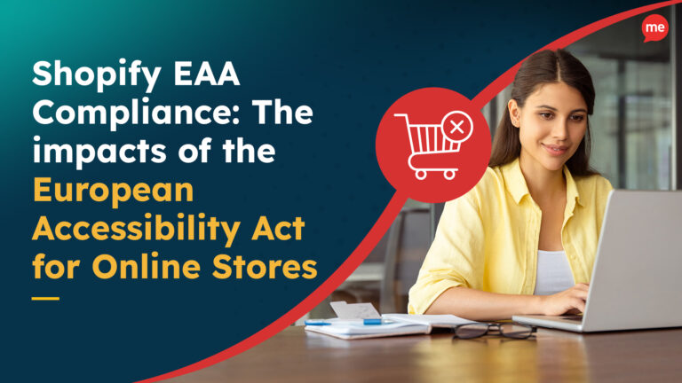Shopify EAA Compliance The impacts of the European Accessibility Act for Online Stores