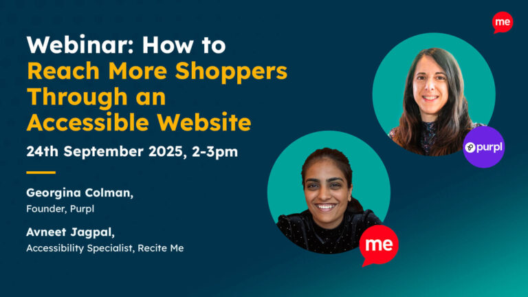 Webinar promotional graphic titled 'How to Webinar: Reach More Shoppers Through an Accessible Website' scheduled for 24th September 2025, 2-3pm. Features speakers Georgina Colman, Founder, Purpl and Avneet Jagpal, Accessibility Specialist, Recite Me.