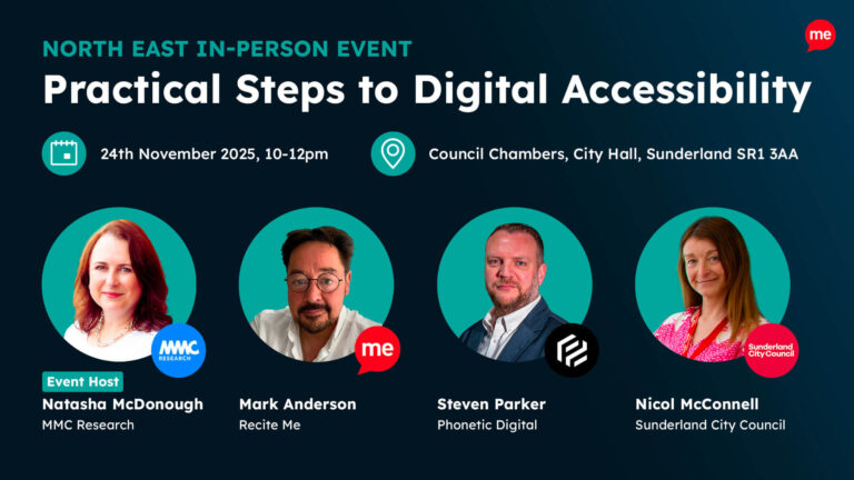 Promotional graphic for the “North East In-Person Event: Practical Steps to Digital Accessibility.” The event takes place on 24th November 2025 from 10am to 12pm at the Council Chambers, City Hall, Sunderland SR1 3AA. The image features four speakers: Natasha McDonough from MMC Research (Event Host), Mark Anderson from Recite Me, Steven Parker from Phonetic Digital, and Nicol McConnell from Sunderland City Council.
