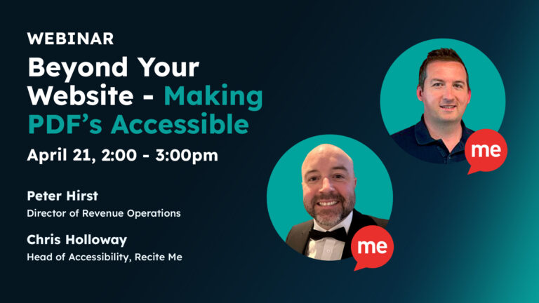 “Beyond Your Website – Making PDFs Accessible” taking place on April 21 from 2:00–3:00pm. Speakers are Peter Hirst, Director of Revenue Operations, and Chris Holloway, Head of Accessibility at Recite Me.